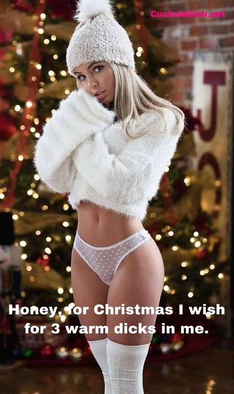 Don't forget about asking your Hotwife's wished for this Christmas. If she becomes comfortable enough with you, she might ask for a gangbang for this Christmas.