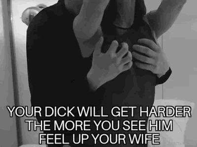 Get hard as they feel up your wife