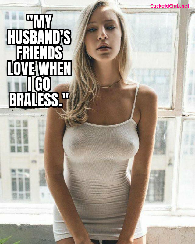 The Best Captions Of Braless Hotwife 2021: Friends love your braless wife