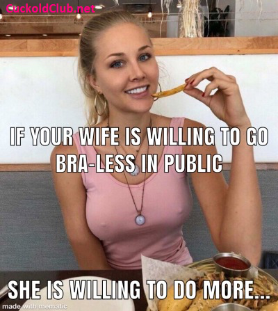 braless in public means a potential to become a hotwife
