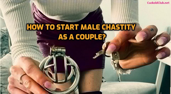 How to start male chastity as a couple?