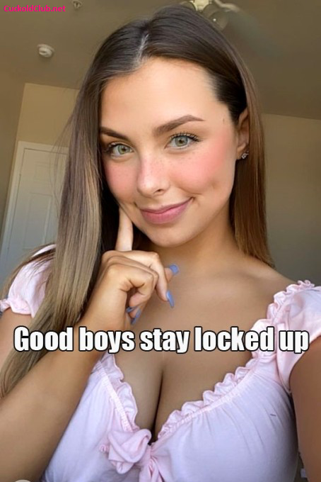 Good Boys Stay Locked Up - Captions of How to be a Good Boy in Femdom Relationship