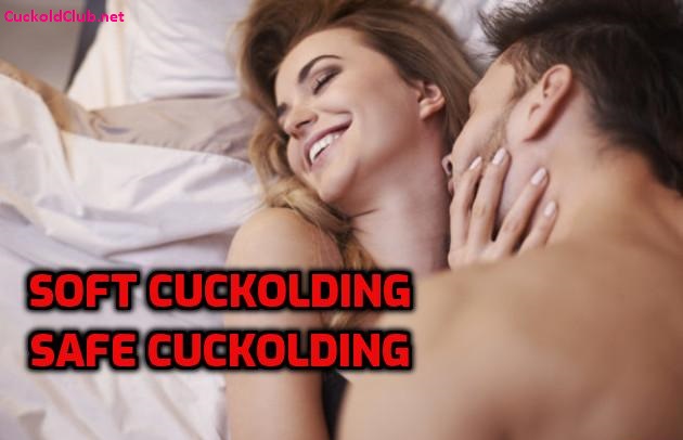 Soft Cuckolding / Safe Cuckolding