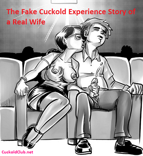 The Fake Cuckold Experience Story of a Real Wife