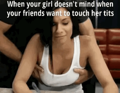 Friends Feeling up your girlfriends tits
