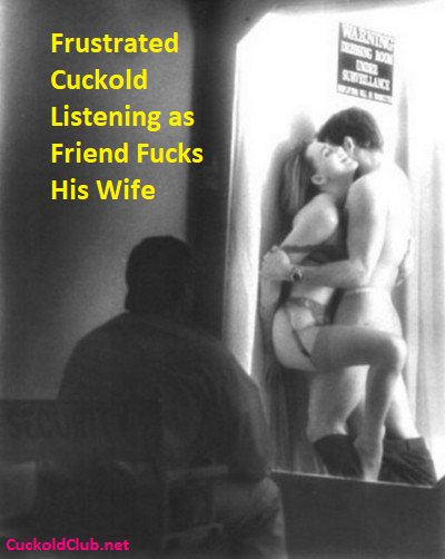 Frustrated Cuckold Listening as Friend Fucks His Wife