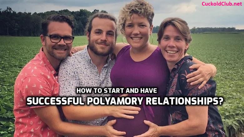 How to Start and Have Successful Polyamory Relationships?