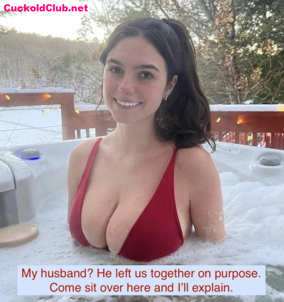 The purpose of leaving wife with another man alone in the hot tub