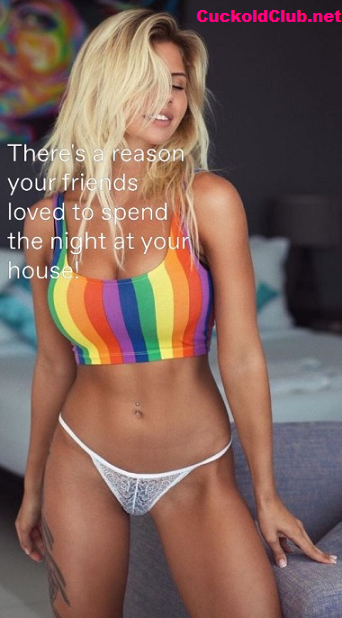 The reason friends sleepover in cuckold house - The Naughtiest Hotwife Captions when Friends Sleepover